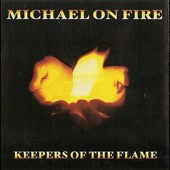 Michael On Fire - Keepers of the Flame