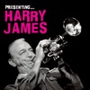 Presenting… Harry James