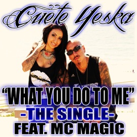 What You Do To Me Cuete Yeska & MC Magic