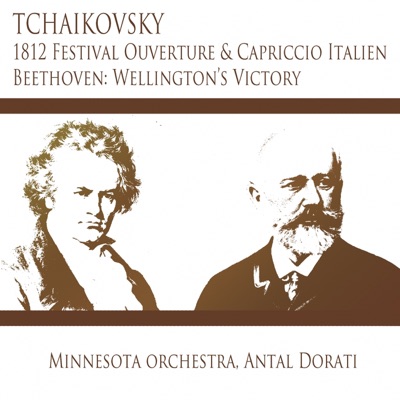 Tchaikovsky: 1812 Festival Overture & Capriccio Italien - Beethoven: Wellington's Victory