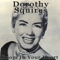 Room In Your Heart - Dorothy Squires Room In Your Heart - Dorothy Squires