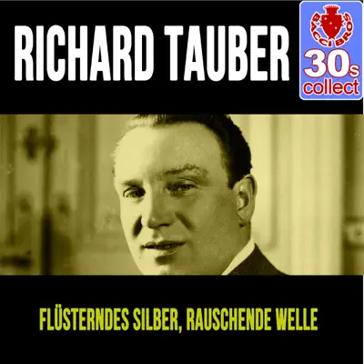 Flüsterndes Silber, rauschende Welle (Remastered) - Single - Richard Tauber