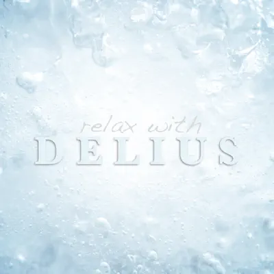 Relax With Delius - Royal Philharmonic Orchestra