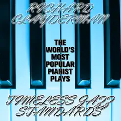 The World's Most Popular Pianist Plays Timeless Jazz Standards - Richard Clayderman