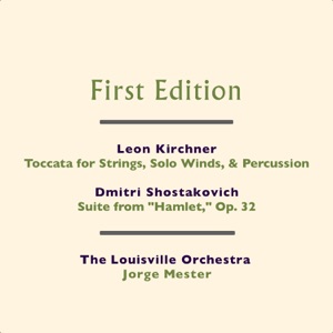 Leon Kirchner: Toccata for Strings, Solo Winds, & Percussion - Dmitri Shostakovich: Suite from "Hamlet," Op. 32