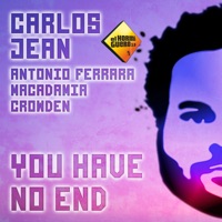 You Have No End (feat. Antonio Ferrara, Macadamia & Crowden) - Single - Carlos Jean
