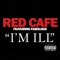 I'm Ill (feat. Fabolous) - Red Cafe lyrics