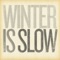 Winter Is Slow - Stephen Gordon lyrics