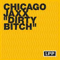 Dirty Bitch (Huntemann Remix - From 1997) — Chicago Jaxx