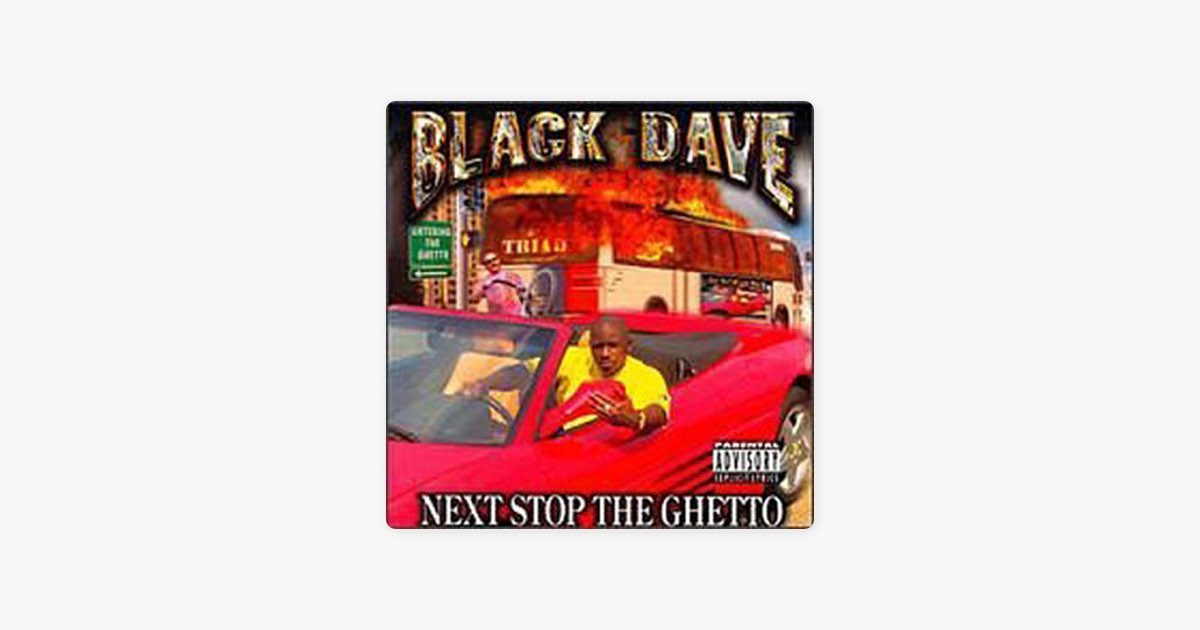 Next Stop the Ghetto - Album by Black Dave - Apple Music