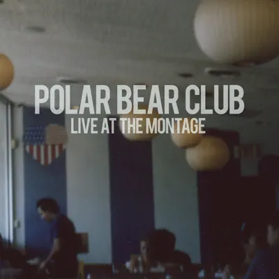 Live At the Montage - Polar Bear Club