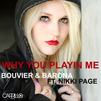Why You Playin' Me? (Remixes) [feat. Nikki Paige] - Barona & Bouvier