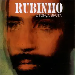 Rubinho E a Força Bruta - Rubinho Jacobina