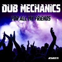 For All My Friends - Single - Dub Mechanics