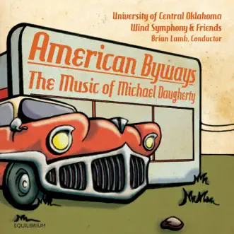 American Byways: The Music of Michael Daugherty by Brian Lamb, University of Central Oklahoma Chamber Collegium & University of Central Oklahoma Wind Symphony album reviews, ratings, credits