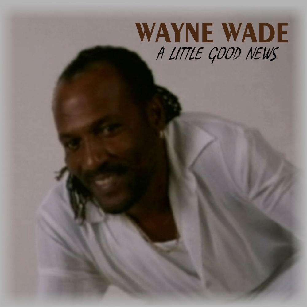 Обложка альбома «A LIttle Good News - Single» — Wayne Wade