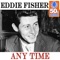 Any Time (Remastered) - Eddie Fisher lyrics