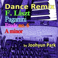 F.Liszt-Dance Remix of Paganini Etude No.6 - Single - Joohyun Park