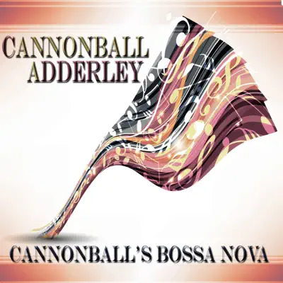 Cannonball's Bossa Nova - Cannonball Adderley Cannonball's Bossa Nova - Cannonball Adderley