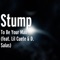 To Be Your Man (feat. Lil Cuete & D. Salas) - Stump lyrics