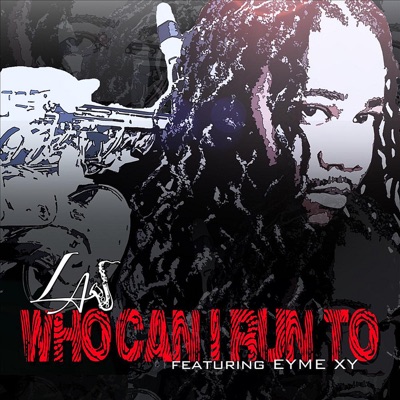 Who Can I Run To (feat. Eyme Xy) - Single