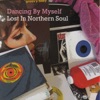 Dancing by Myself - Lost in Nothern Soul