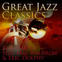 Great Jazz Classics (feat. Mal Waldron & Eric Dolphy) - Ron Carter Great Jazz Classics (feat. Mal Waldron & Eric Dolphy) - Ron Carter