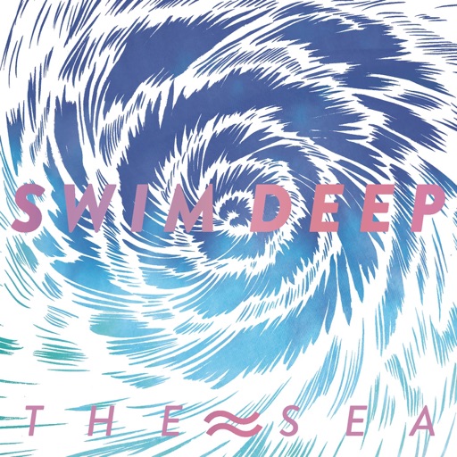 Swim Deep - The Sea - Single