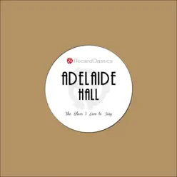 The Blues I Love to Sing - Adelaide Hall The Blues I Love to Sing - Adelaide Hall