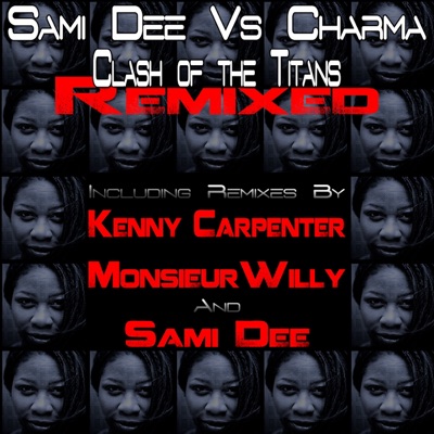 Clash of the Titans (Remixed) (Sami Dee vs. Charma) - Single