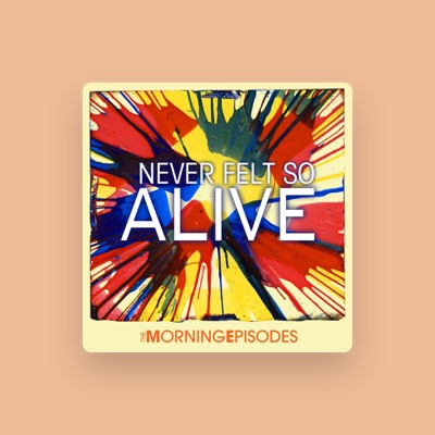 Listen to The Morning Episodes, watch music videos, read bio, see tour dates & more!