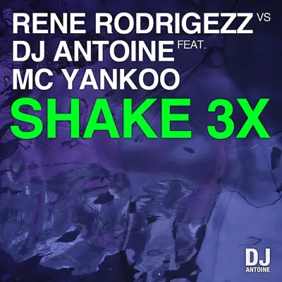 Shake 3x (feat. MC Yankoo) - Dj Antoine