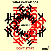 What Can We Do / Dont Start - Single - Konichi