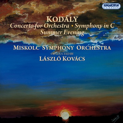 Kodály: Concerto for Orchestra - Symphony - Summer Evening (Hungaroton Classics)
