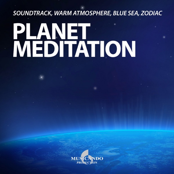 Planet Meditation (Soundtrack, Warm Atmosphere, Blue Sea, Zodiac) - EP