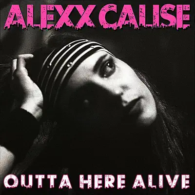 Outta Here Alive - Single - Alexx Calise