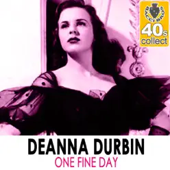 One Fine Day (Remastered) - Single - Deanna Durbin One Fine Day (Remastered) - Single - Deanna Durbin
