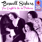 The Boswell Sisters - You Ought to Be in Pictures (Remastered)