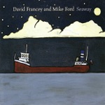 David Francey & Mike Ford - The Seaway