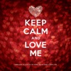 Keep Calm and Love Me