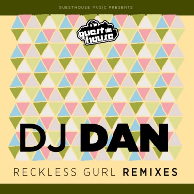 Reckless Gurl (Remixes) [Mixed By DJ Dan] - EP