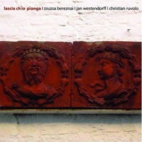 Album cover for Lascia Ch'io Pianga - Zsuzsa Bereznai, Jan Westendorff, Christian Ruvolo by Zsuzsa Bereznai, Jan Westendorff, Christian Ruvolo & Duo Bereznai Westendorff