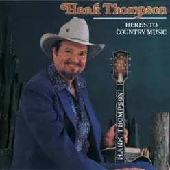 Here's To Country Music (Original Step One Recordings) - Hank Thompson