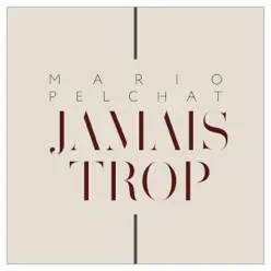 Jamais trop - Single - Mario Pelchat Jamais trop - Single - Mario Pelchat
