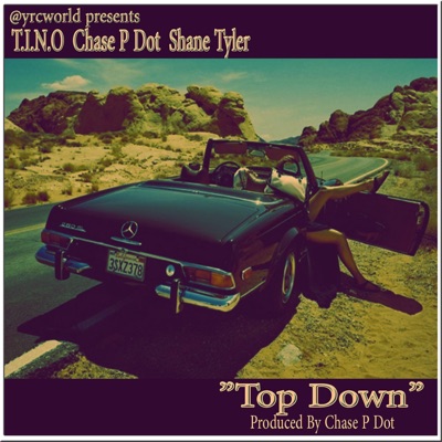 Top Down (feat. Chase P Dot, T.I.N.O & Shane Tyler) - Single