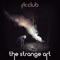 The Strange Art (DJ Steef Remix) - FKCLUB lyrics