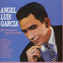 El Profesor Que Canta - Ángel Luis García El Profesor Que Canta - Ángel Luis García