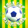 Aqua Sky - Mas Que Nada