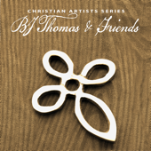 Christian Artists Series: Bj Thomas & Friends - Vários intérpretes