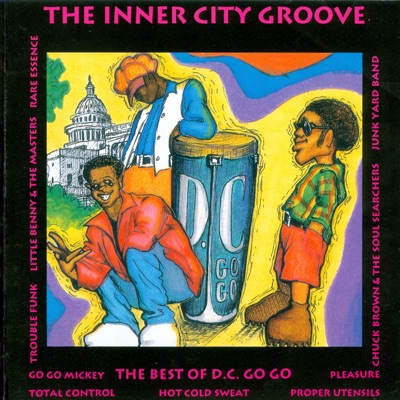 The Inner City Groove - the Best of D.C. Go Go